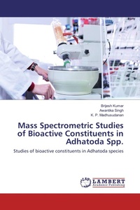 Enlarge image Cover: Mass Spectrometric Studies of Bioactive Constituents in Adhatoda Spp. - LAP Lambert Academic Publishing