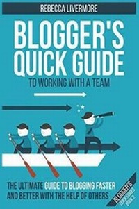 Enlarge image Cover: Blogger's Quick Guide to Working with a Team - Professional Content Creation