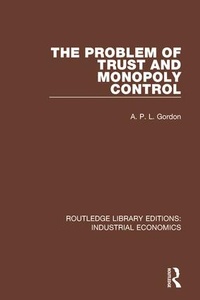 Enlarge image Cover: The Problem of Trust and Monopoly Control - Routledge