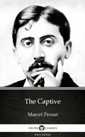 Cover: The Captive by Marcel Proust - Delphi Classics (Illustrated) - Delphi Classics (Parts Edition)