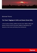 Cover: Ten Years' Diggings in Celtic and Saxon Grave Hills, - Hansebooks