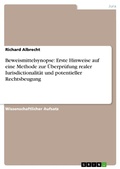 Cover: Beweismittelsynopse: Erste Hinweise auf eine Methode zur &Uuml;berpr&uuml;fung realer Iurisdictionalit&auml;t und potentieller Rechtsbeugung - GRIN Verlag