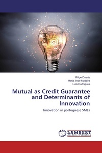 Enlarge image Cover: Mutual as Credit Guarantee and Determinants of Innovation - LAP Lambert Academic Publishing
