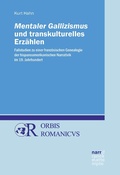 Cover: Mentaler Gallizismus und transkulturelles Erz&auml;hlen - Narr Francke Attempto Verlag