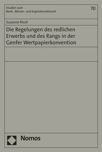 Abbildung von: Die Regelungen des redlichen Erwerbs und des Rangs in der Genfer Wertpapierkonvention - Nomos