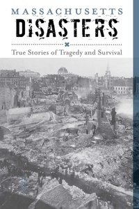 Enlarge image Cover: Massachusetts Disasters - Globe Pequot Publishing
