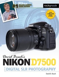 Abbildung von: David Busch's Nikon D7500 Guide to Digital SLR Photography - Rocky Nook