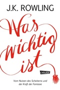 Cover: Was wichtig ist. Vom Nutzen des Scheiterns und der Kraft der Fantasie - Carlsen