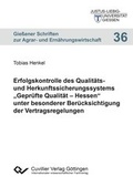 Cover: Erfolgskontrolle des Qualit&auml;ts- und Herkunftssicherungssystems "Gepr&uuml;fte Qualit&auml;t - Hessen" unter besonderer Ber&uuml;cksichtigung der Vertragsregelungen - Cuvillier Verlag