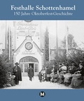 Cover: Festhalle Schottenhamel - 150 Jahre Oktoberfestgeschichte - M&uuml;nchenVerlag ein Imprint von Langen M&uuml;ller Verlag GmbH