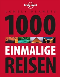 Abbildung von: Lonely Planets 1000 einmalige Reisen - Lonely Planet Deutschland ein Imprint von MAIRDUMONT