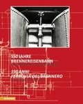 Cover: 150 Jahre Brennereisenbahn - 150 anni ferrovia del Brennero - Athesia-Tappeiner Verlag