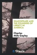 Cover: Shakespeare and the Founders of Liberty in America - Trieste Publishing