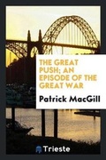 Cover: The Great Push; An Episode of the Great War - Trieste Publishing