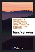 Cover: Irritability, a Physiological Analysis of the General Effect of Stimuli in Living Substance - Trieste Publishing