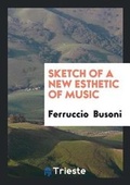 Cover: Sketch of a New Esthetic of Music - Trieste Publishing