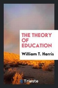 Enlarge image Cover: The Theory of Education - Trieste Publishing
