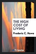 Cover: The High Cost of Living - Trieste Publishing