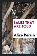 Cover: Tales That Are Told - Trieste Publishing