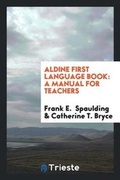 Cover: Aldine First Language Book - Trieste Publishing