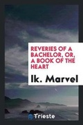 Cover: Reveries of a Bachelor, Or, a Book of the Heart - Trieste Publishing