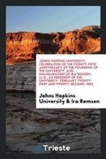 Cover: Johns Hopkins University; Celebration of the Twenty-Fifth Anniversary of the Founding of the University, and Inauguration of IRA Remsen, LL.D., as President of the University. February Twenty-First and Twenty-Second, 1902 - Trieste Publishing