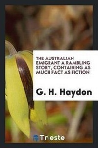 Abbildung von: The Australian Emigrant a Rambling Story, Containing as Much Fact as Fiction - Trieste Publishing