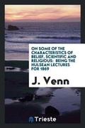 Cover: On Some of the Characteristics of Belief, Scientific and Religious - Trieste Publishing