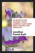 Cover: Patriots in the Making; What America Can Learn from France and Germany - Trieste Publishing