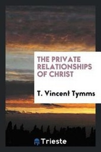 Enlarge image Cover: The Private Relationships of Christ - Trieste Publishing