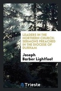 Cover: Leaders in the Northern Church - Trieste Publishing