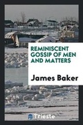 Cover: Reminiscent Gossip of Men and Matters - Trieste Publishing