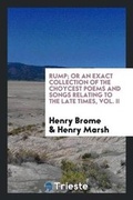 Cover: Rump; Or an Exact Collection of the Choycest Poems and Songs Relating to the Late Times, Vol. II - Trieste Publishing