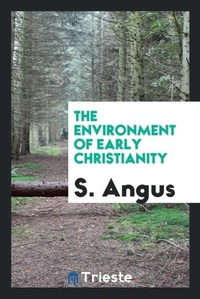 Enlarge image Cover: The Environment of Early Christianity - Trieste Publishing