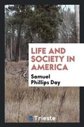 Cover: Life and Society in America - Trieste Publishing