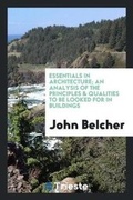 Cover: Essentials in Architecture; An Analysis of the Principles & Qualities to Be Looked for in Buildings - Trieste Publishing