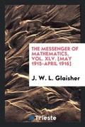 Cover: The Messenger of Mathematics, Vol. XLV. [may 1915-April 1916] - Trieste Publishing