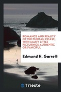 Cover: Romance and Reality of the Puritan Coast; With Many Little Picturings Authentic or Fanciful - Trieste Publishing