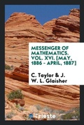 Cover: Messenger of Mathematics. Vol. XVI. [may, 1886 - April, 1887] - Trieste Publishing