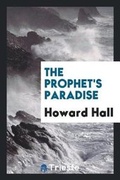 Cover: The Prophet's Paradise - Trieste Publishing