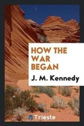 Cover: How the War Began - Trieste Publishing