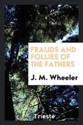 Cover: Frauds and Follies of the Fathers - Trieste Publishing