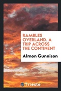 Cover: Rambles Overland. a Trip Across the Continent - Trieste Publishing