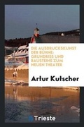 Cover: Die Ausdruckskunst Der Buehne - Trieste Publishing
