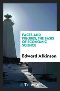 Enlarge image Cover: Facts and Figures, the Basis of Economic Science - Trieste Publishing