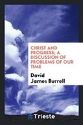 Cover: Christ and Progress; A Discussion of Problems of Our Time - Trieste Publishing