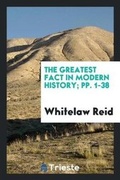 Cover: The Greatest Fact in Modern History - Trieste Publishing