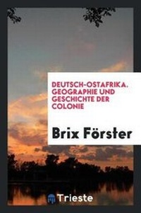 Abbildung von: Deutsch-Ostafrika. Geographie und Geschichte der Colonie - Trieste Publishing
