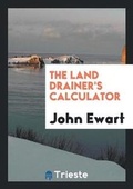 Cover: The Land Drainer's Calculator - Trieste Publishing