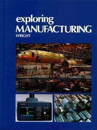 Enlarge image Cover: Exploring Manufacturing - Goodheart-Wilcox Publisher